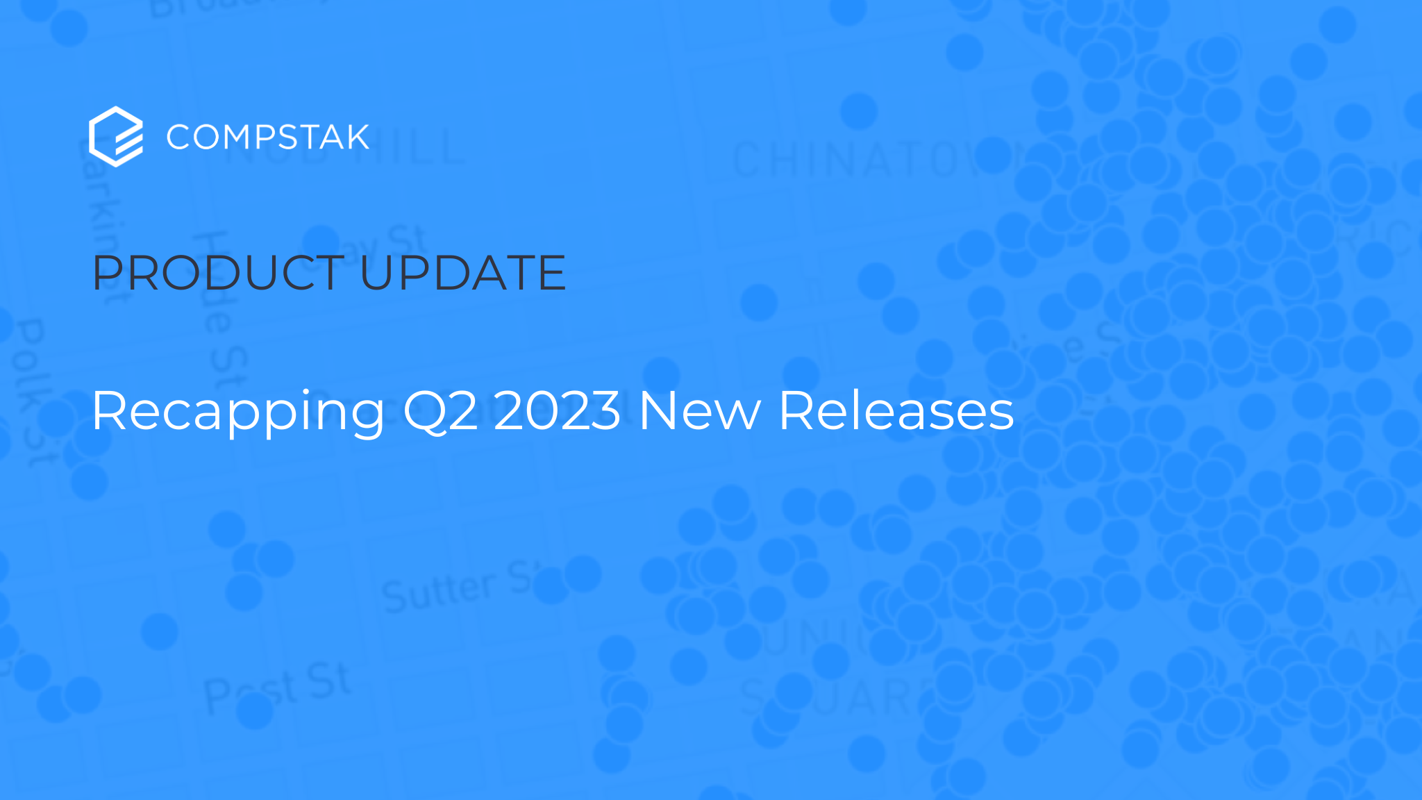 What’s New - Q2 2023, Enhanced Platform Updates - CompStak